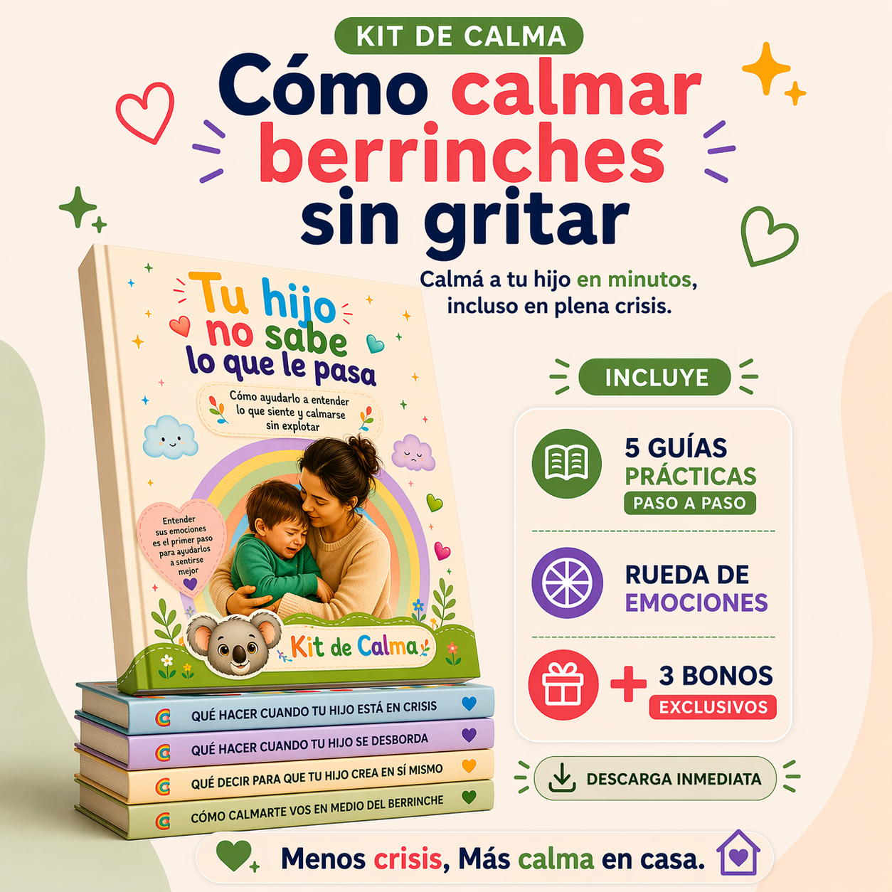 Como calmar berrinches sin gritar (5 guias)+ 3 BONOS EXCLUSIVOS: Menos crisis. Mas calma en casa.
